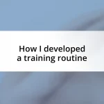 How I developed a training routine