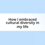 How I embraced cultural diversity in my life