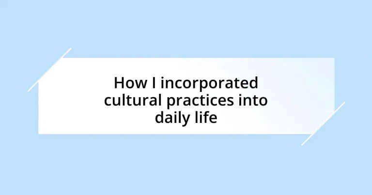 How I incorporated cultural practices into daily life