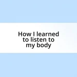 How I learned to listen to my body