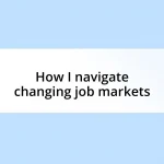 How I navigate changing job markets