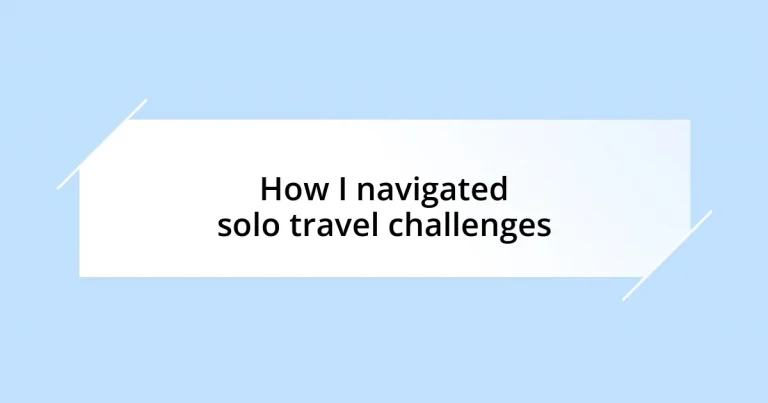 How I navigated solo travel challenges