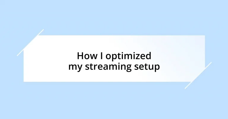 How I optimized my streaming setup