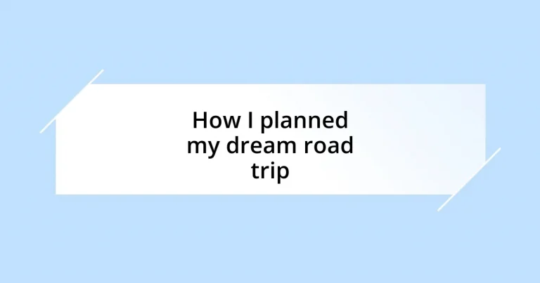 How I planned my dream road trip