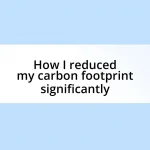 How I reduced my carbon footprint significantly