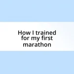 How I trained for my first marathon