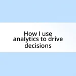 How I use analytics to drive decisions