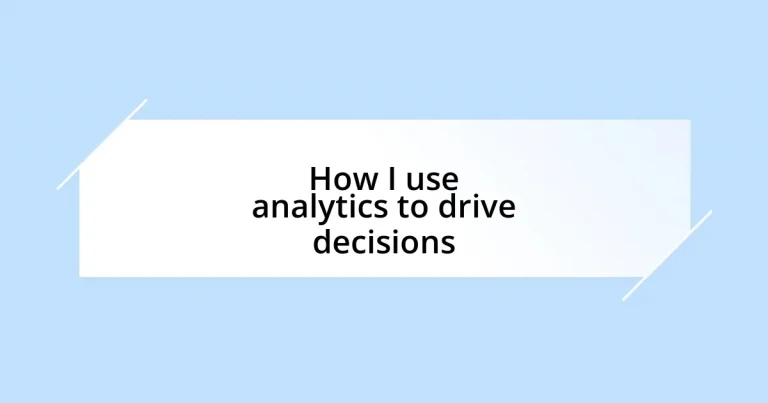 How I use analytics to drive decisions