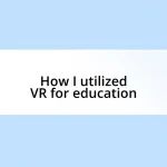 How I utilized VR for education