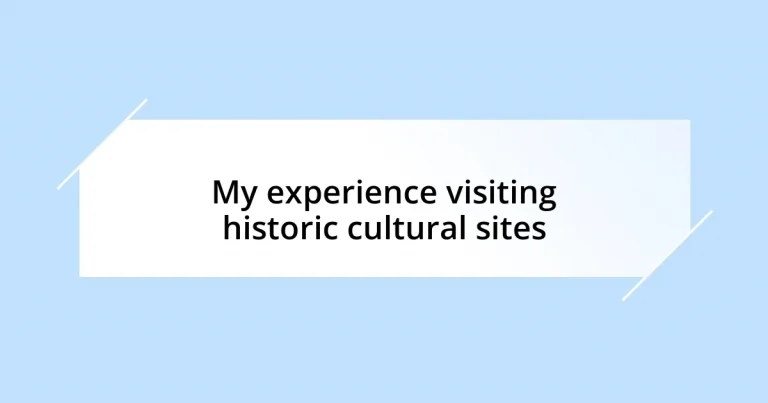 My experience visiting historic cultural sites