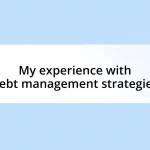 My experience with debt management strategies