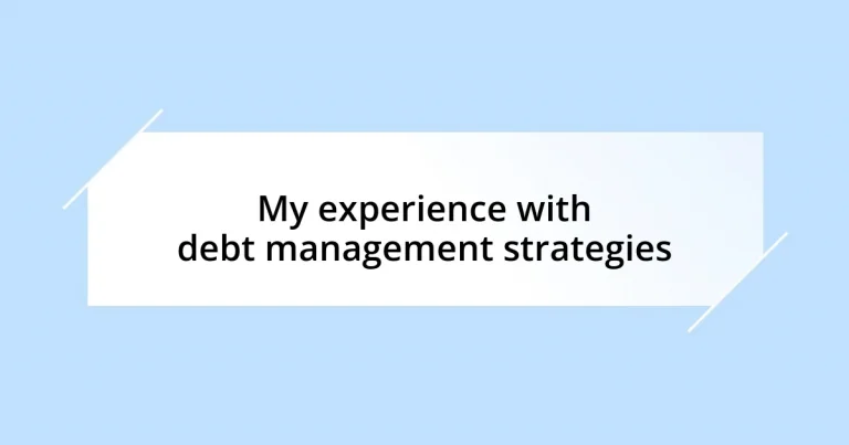 My experience with debt management strategies