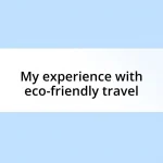 My experience with eco-friendly travel