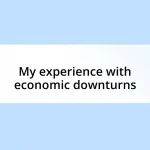 My experience with economic downturns