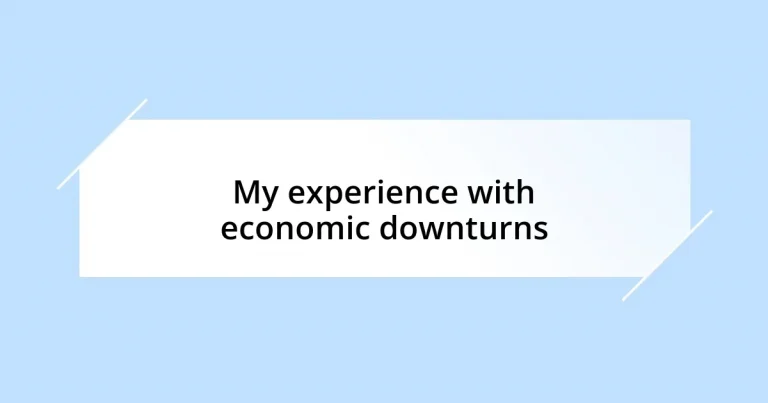 My experience with economic downturns