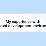 My experience with integrated development environments