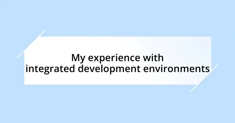 My experience with integrated development environments