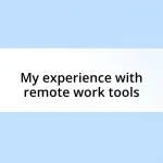 My experience with remote work tools