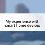 My experience with smart home devices