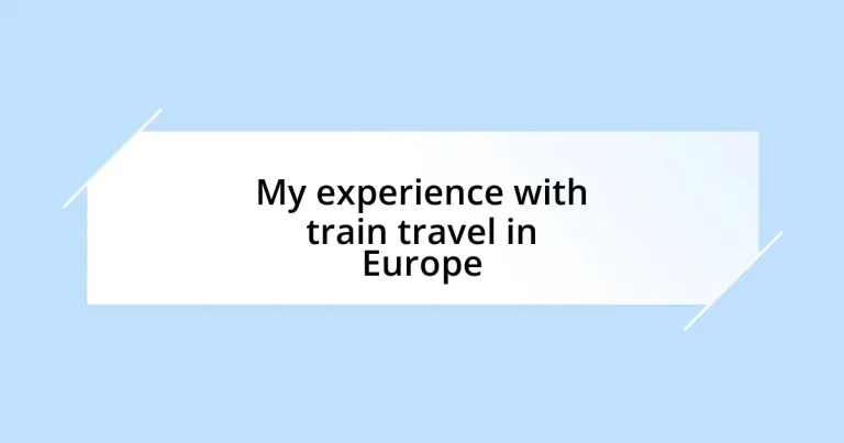 My experience with train travel in Europe