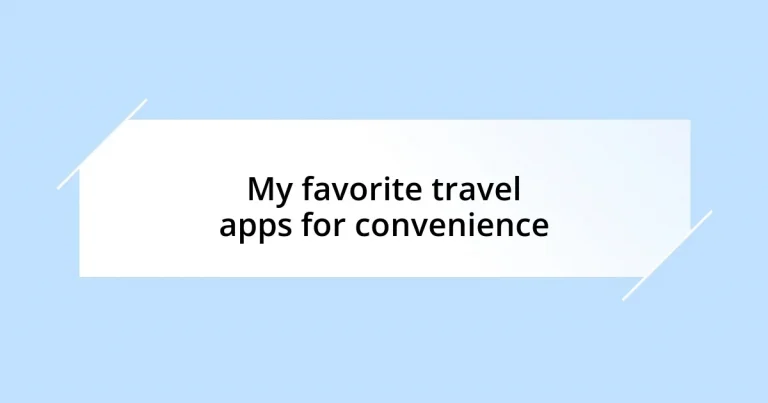 My favorite travel apps for convenience