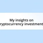 My insights on cryptocurrency investments