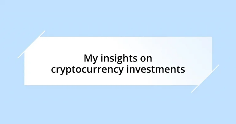 My insights on cryptocurrency investments