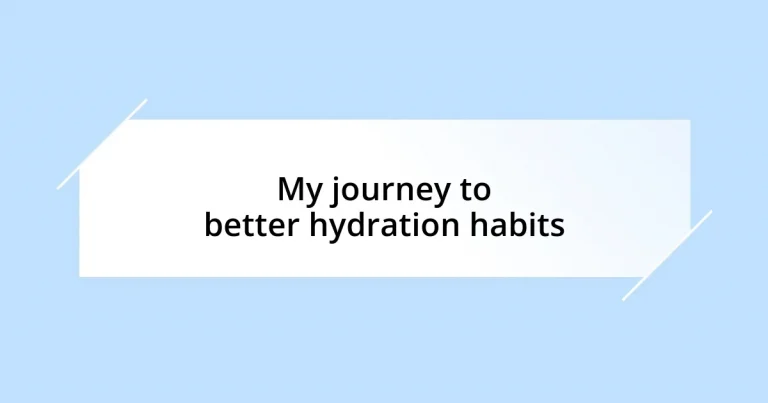 My journey to better hydration habits