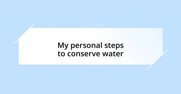 My personal steps to conserve water