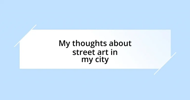 My thoughts about street art in my city