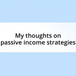 My thoughts on passive income strategies