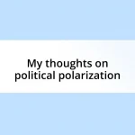 My thoughts on political polarization