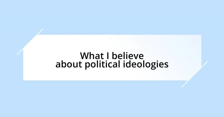 What I believe about political ideologies