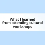 What I learned from attending cultural workshops