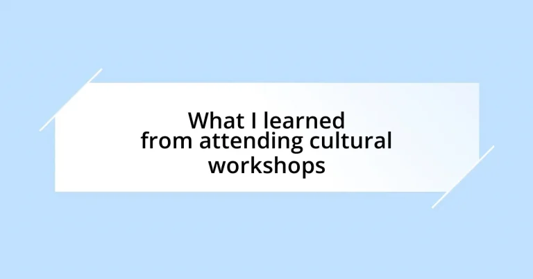 What I learned from attending cultural workshops