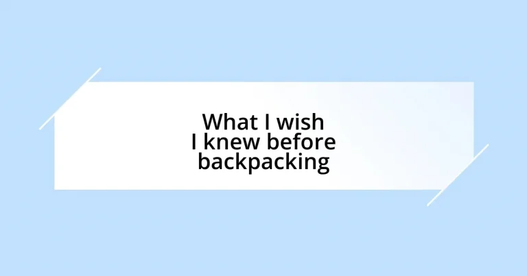 What I wish I knew before backpacking