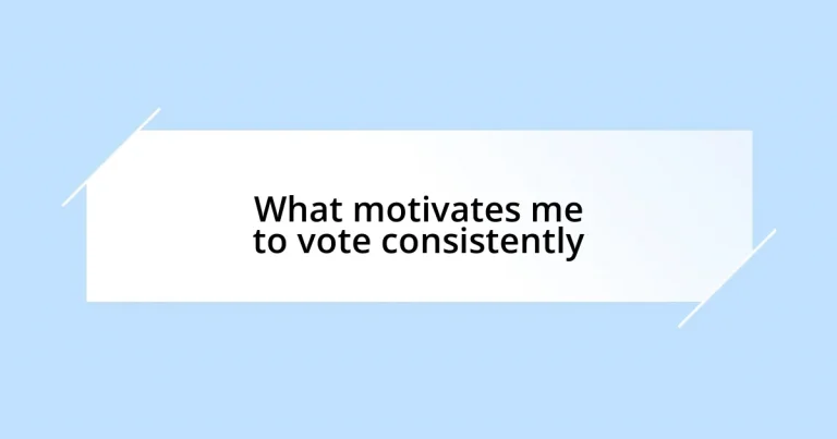 What motivates me to vote consistently