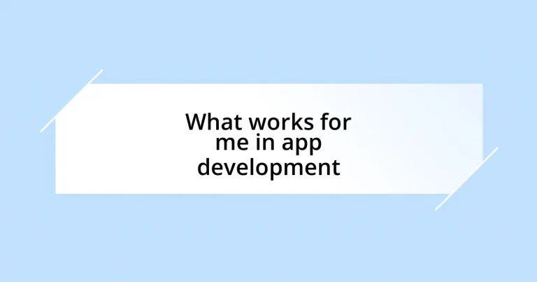 What works for me in app development