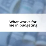 What works for me in budgeting