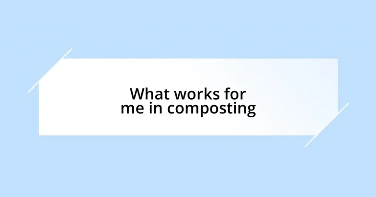 What works for me in composting