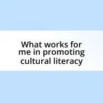 What works for me in promoting cultural literacy