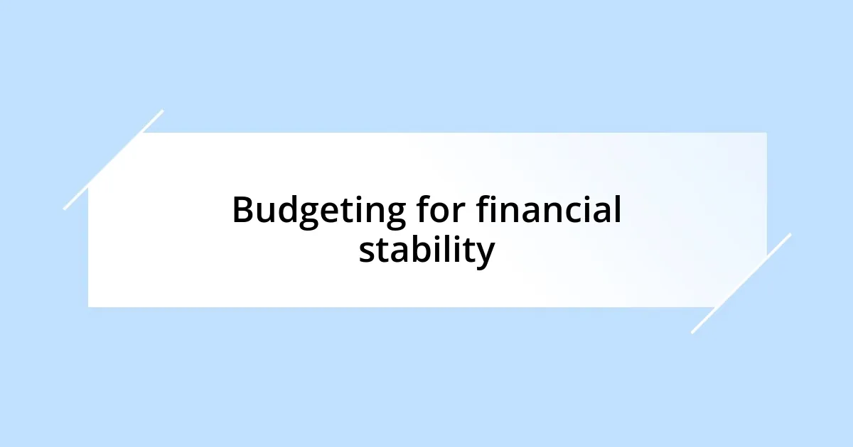 Budgeting for financial stability