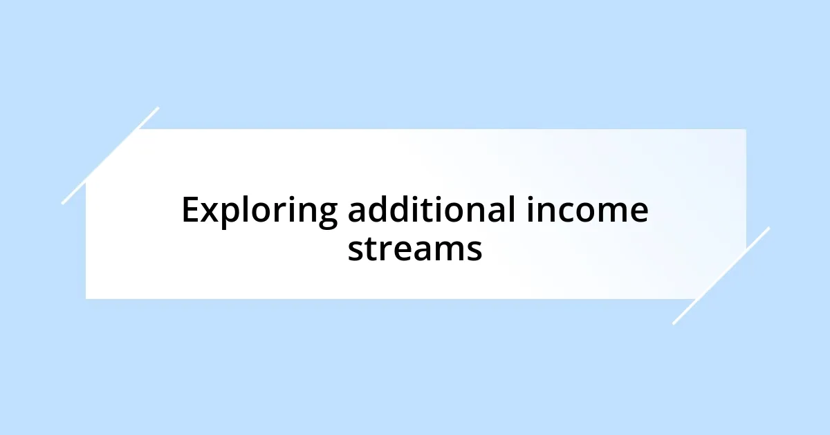 Exploring additional income streams