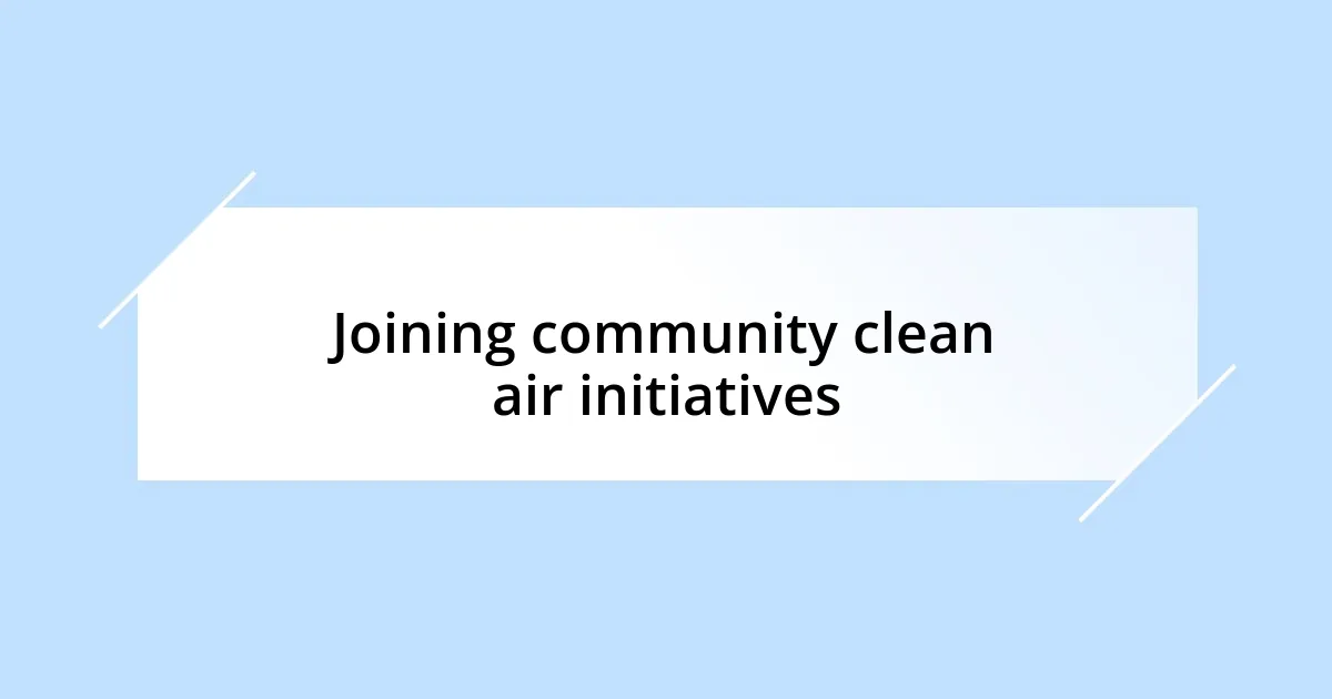 Joining community clean air initiatives