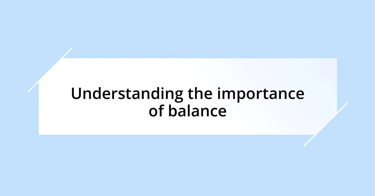 Understanding the importance of balance