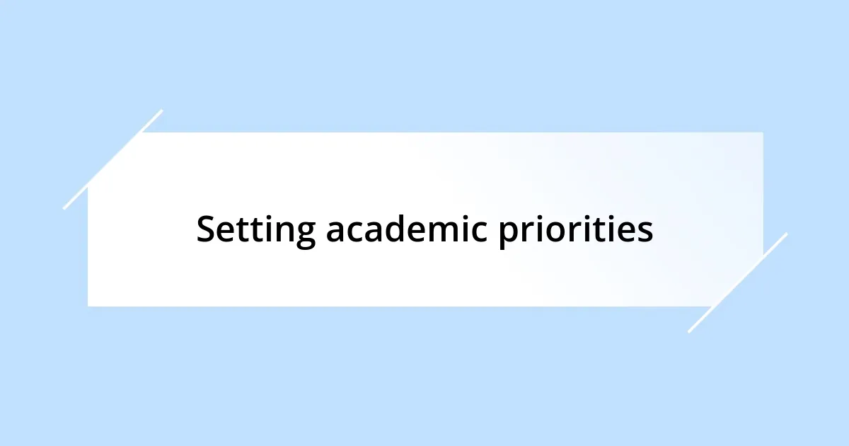 Setting academic priorities