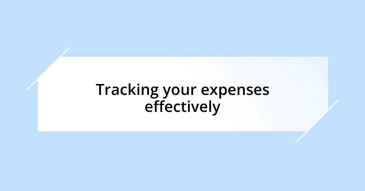 Tracking your expenses effectively