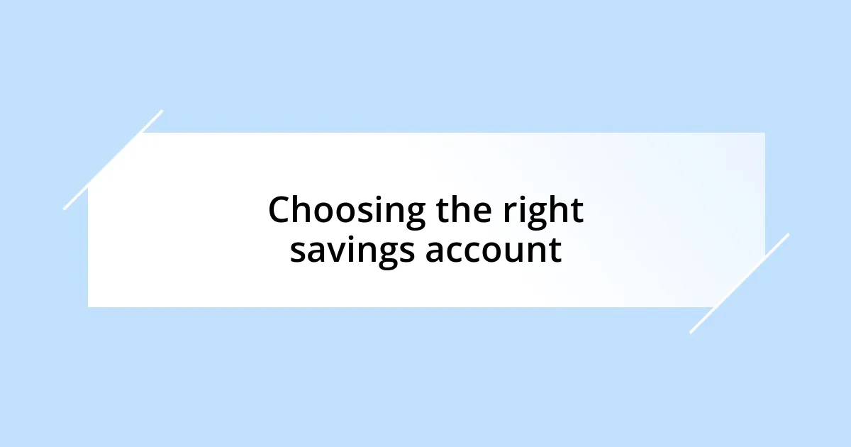 Choosing the right savings account