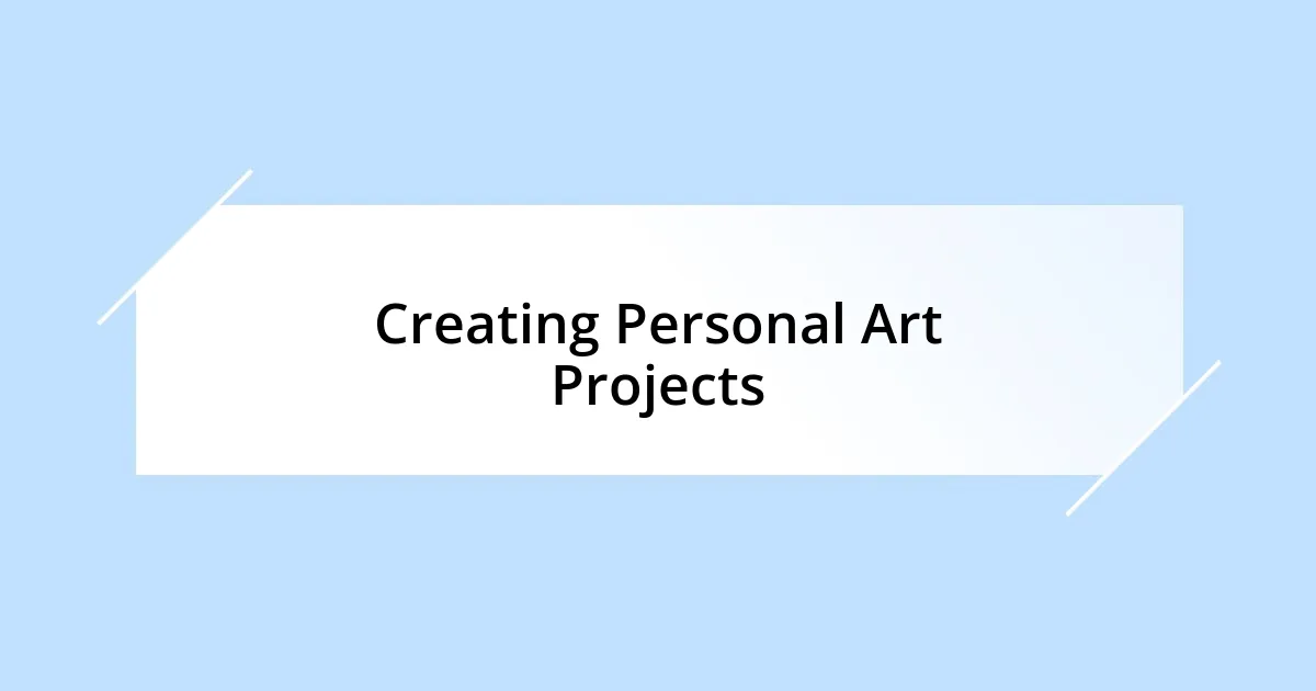 Creating Personal Art Projects