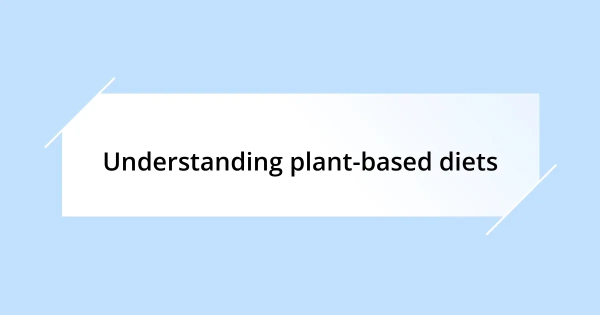 Understanding plant-based diets